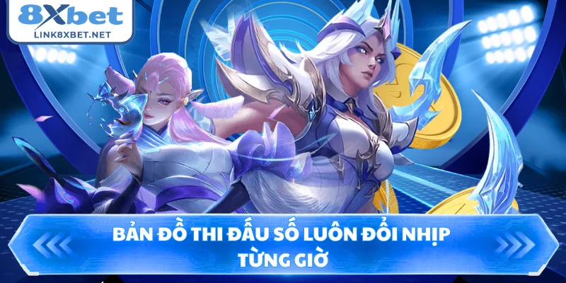 Bản đồ thi đấu số luôn đổi nhịp từng giờ