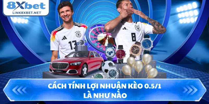 Cách tính lợi nhuận kèo 0.5/1 là như nào