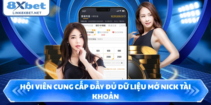 Hội viên cung cấp đầy đủ dữ liệu mở nick tài khoản