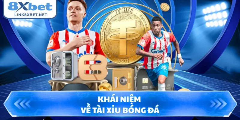 Khái niệm về tài xỉu bóng đá