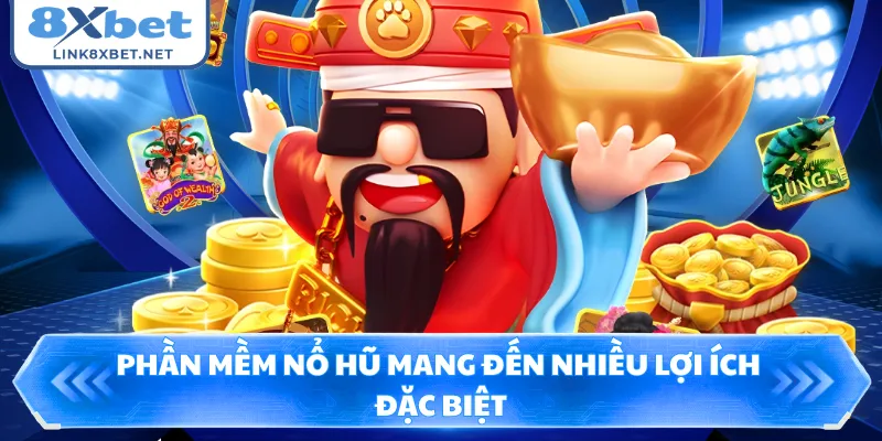 Phần mềm nổ hũ mang đến nhiều lợi ích đặc biệt